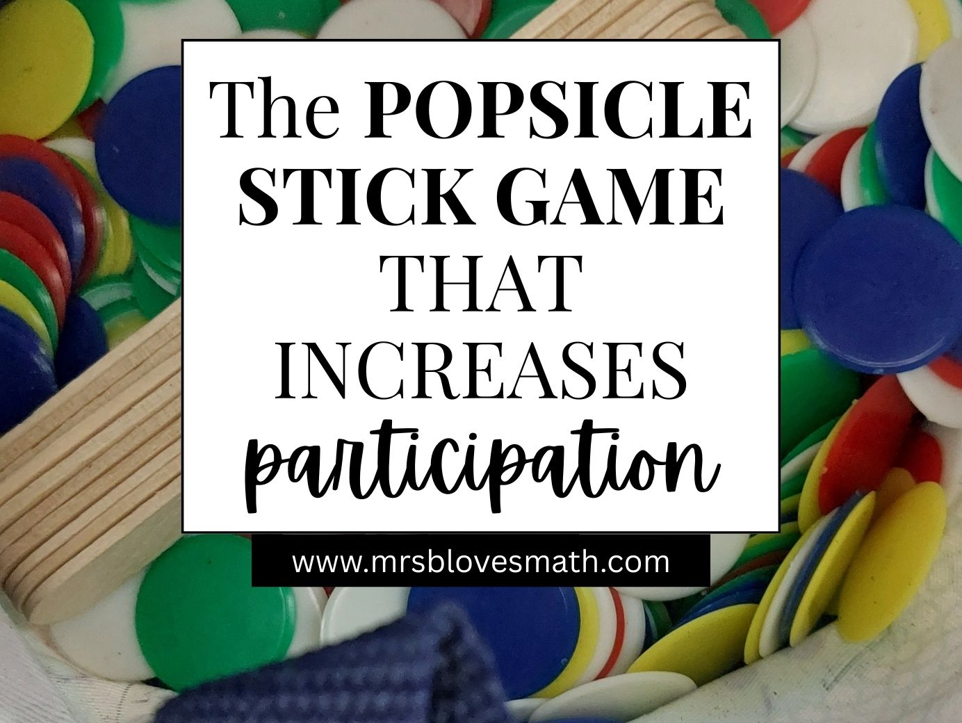 How I Use a Popsicle Stick Game to Increase Math Class Participation